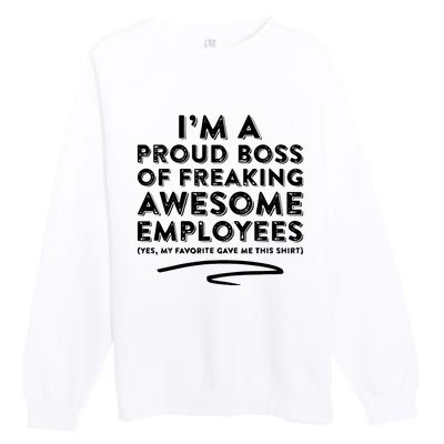 Funny Boss Im A Proud Boss Of Freaking Awesome Premium Crewneck Sweatshirt