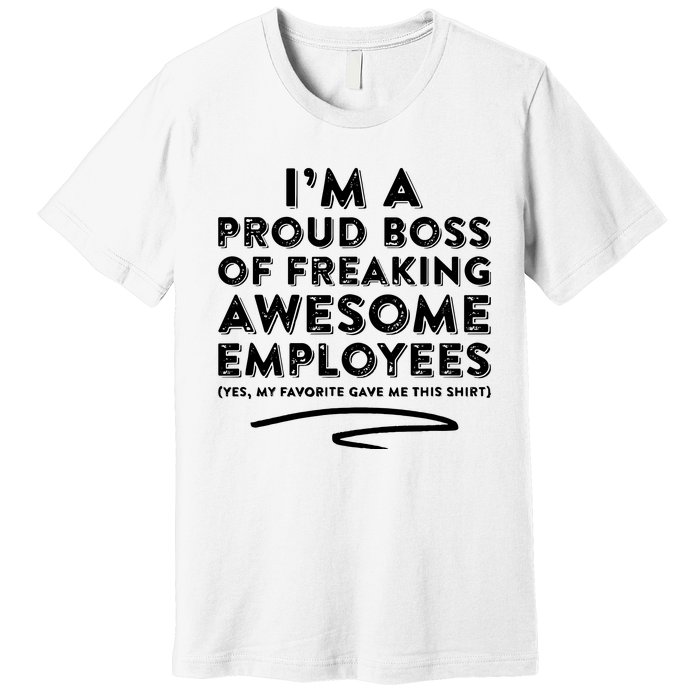 Funny Boss Im A Proud Boss Of Freaking Awesome Premium T-Shirt