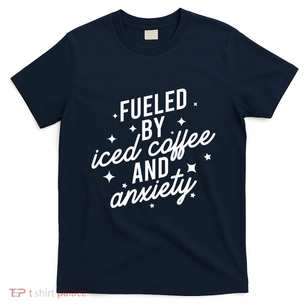 Fueled by Iced Coffee And Anxiety Funny Groovy Coffee Lover T-Shirt