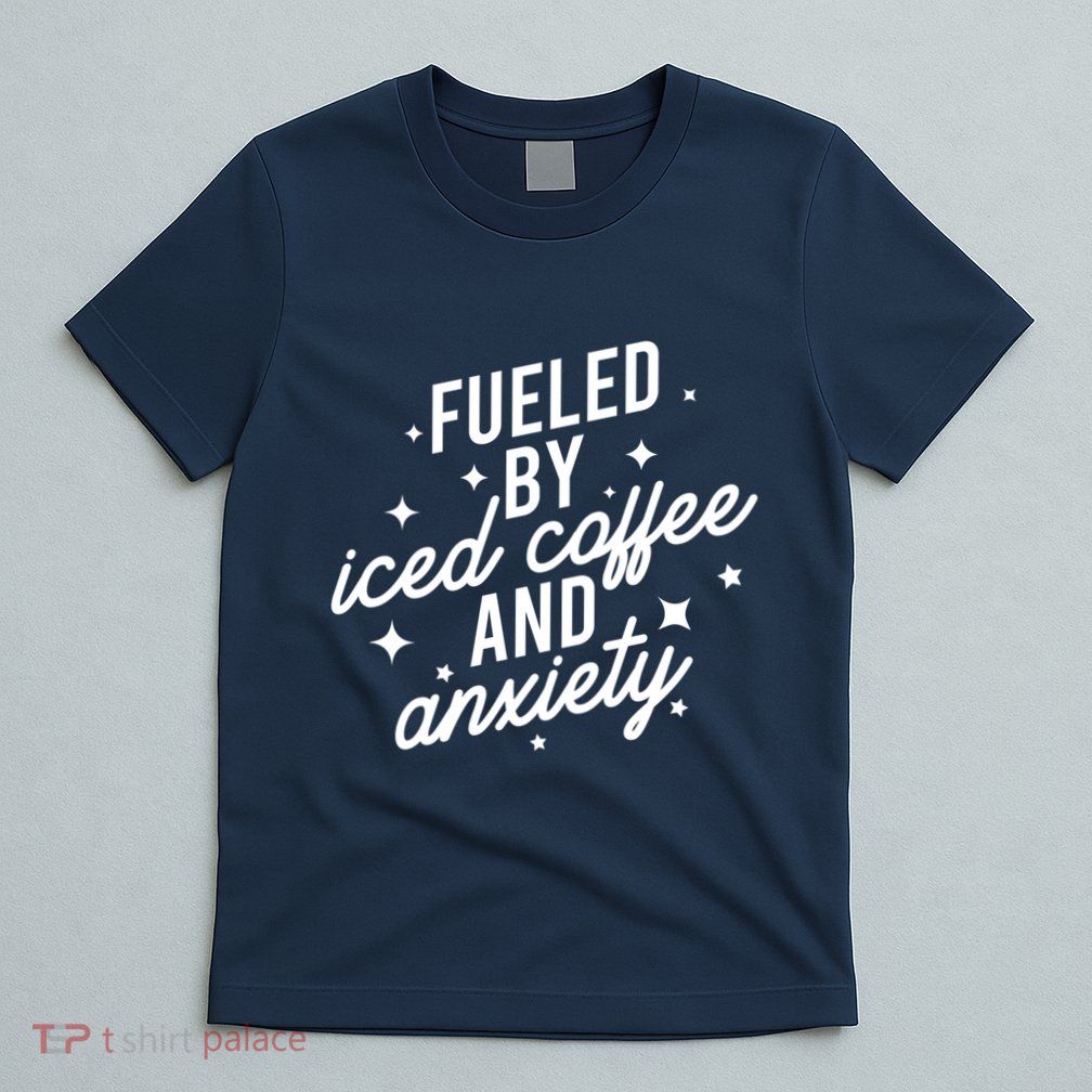 Fueled by Iced Coffee And Anxiety Funny Groovy Coffee Lover T-Shirt