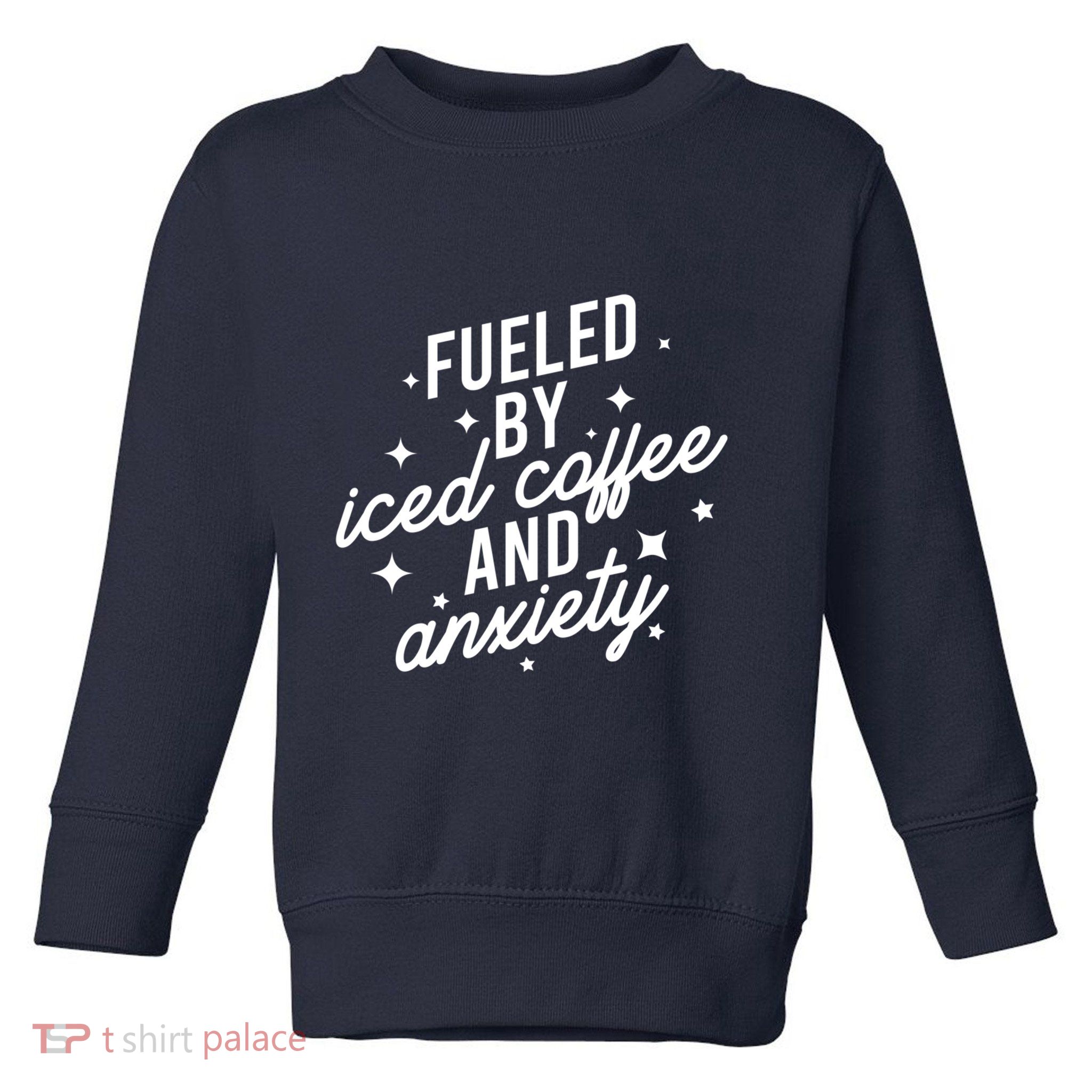 Fueled by Iced Coffee And Anxiety Funny Groovy Coffee Lover Toddler Sweatshirt