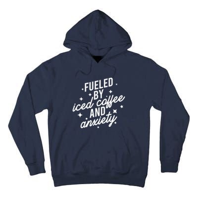 Fueled by Iced Coffee And Anxiety Funny Groovy Coffee Lover Tall Hoodie