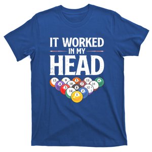 Funny Billiards It Worked In My Head Cue Sport Pool Player Gift T-Shirt