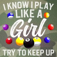Funny Billiards I Know I Play Like A Girl Pool Billiard Player Gift Legacy Tie Dye Trucker Hat