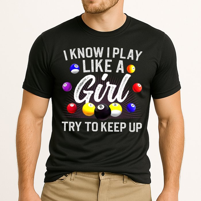 Funny Billiards I Know I Play Like A Girl Pool Billiard Player Gift Cooling Performance Crew T-Shirt
