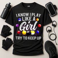 Funny Billiards I Know I Play Like A Girl Pool Billiard Player Gift Cooling Performance Crew T-Shirt