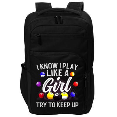 Funny Billiards I Know I Play Like A Girl Pool Billiard Player Gift Impact Tech Backpack