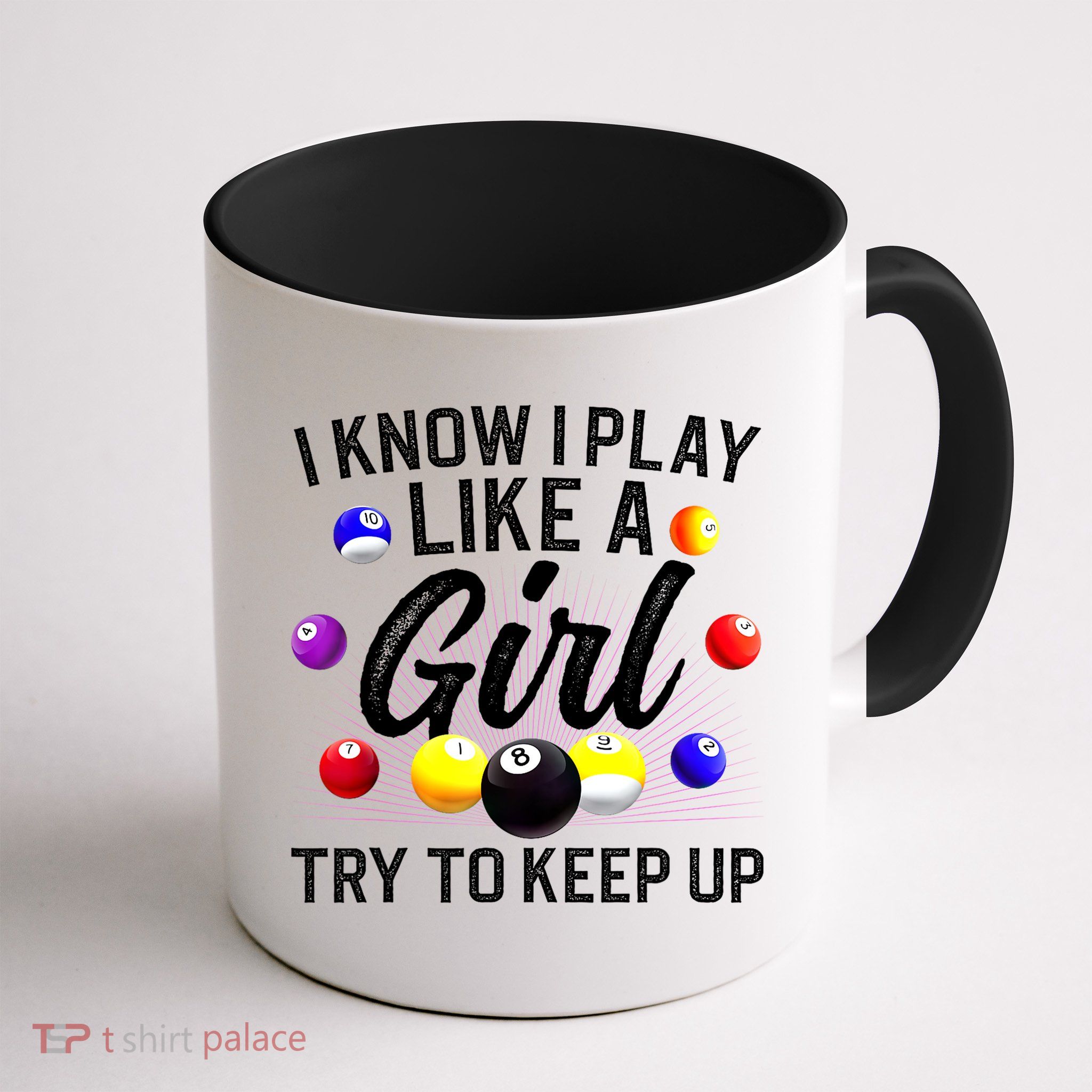 Funny Billiards I Know I Play Like A Girl Pool Billiard Player Gift Mug