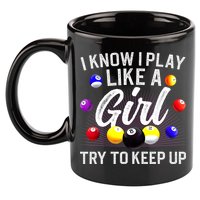 Funny Billiards I Know I Play Like A Girl Pool Billiard Player Gift 11oz C Handle Ceramic Mug