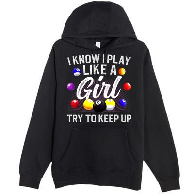 Funny Billiards I Know I Play Like A Girl Pool Billiard Player Gift Premium Pullover Hoodie