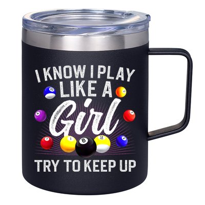 Funny Billiards I Know I Play Like A Girl Pool Billiard Player Gift 12oz Stainless Steel Coffee Mug