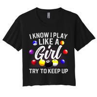 Funny Billiards I Know I Play Like A Girl Pool Billiard Player Gift Crop Top