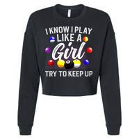Funny Billiards I Know I Play Like A Girl Pool Billiard Player Gift Cropped Pullover Crew