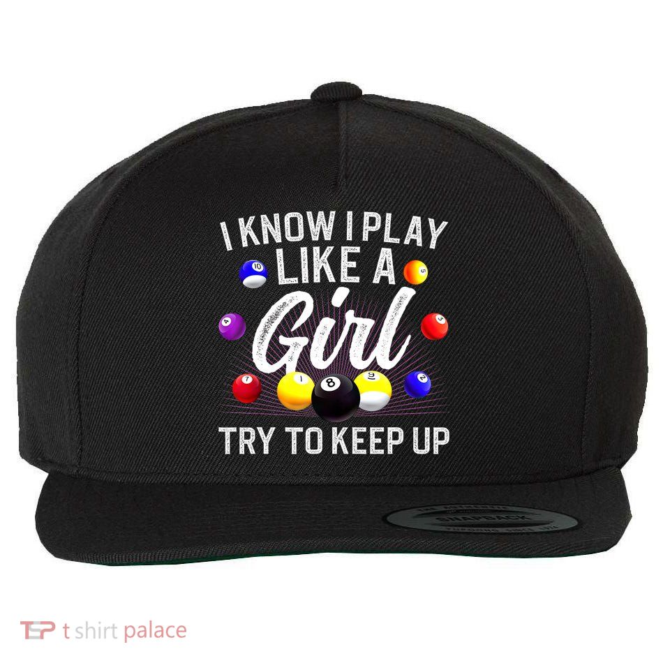 Funny Billiards I Know I Play Like A Girl Pool Billiard Player Gift Wool Snapback Cap