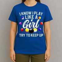 Funny Billiards I Know I Play Like A Girl Pool Billiard Player Gift T-Shirt