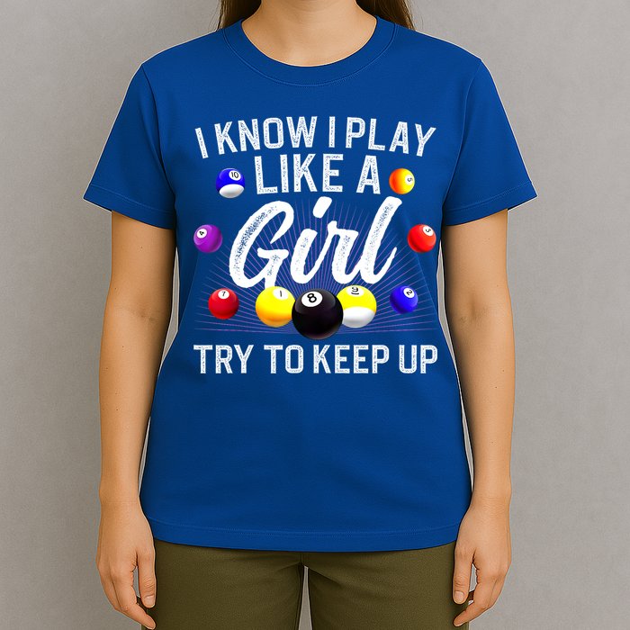 Funny Billiards I Know I Play Like A Girl Pool Billiard Player Gift T-Shirt