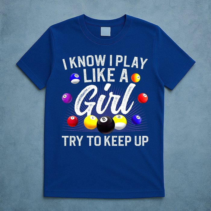 Funny Billiards I Know I Play Like A Girl Pool Billiard Player Gift T-Shirt