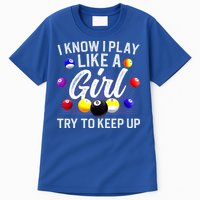 Funny Billiards I Know I Play Like A Girl Pool Billiard Player Gift Tall T-Shirt