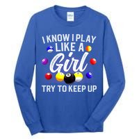 Funny Billiards I Know I Play Like A Girl Pool Billiard Player Gift Tall Long Sleeve T-Shirt