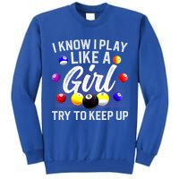 Funny Billiards I Know I Play Like A Girl Pool Billiard Player Gift Tall Sweatshirt