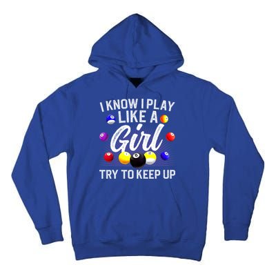 Funny Billiards I Know I Play Like A Girl Pool Billiard Player Gift Tall Hoodie