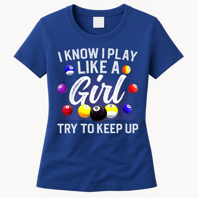 Funny Billiards I Know I Play Like A Girl Pool Billiard Player Gift Womens T-Shirt
