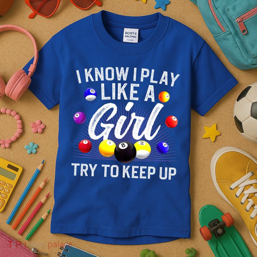 Funny Billiards I Know I Play Like A Girl Pool Billiard Player Gift Kids T-Shirt