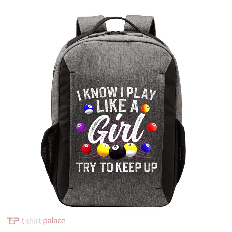 Funny Billiards I Know I Play Like A Girl Pool Billiard Player Gift Vector Backpack