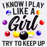 Funny Billiards I Know I Play Like A Girl Pool Billiard Player Gift Garment-Dyed Sweatshirt