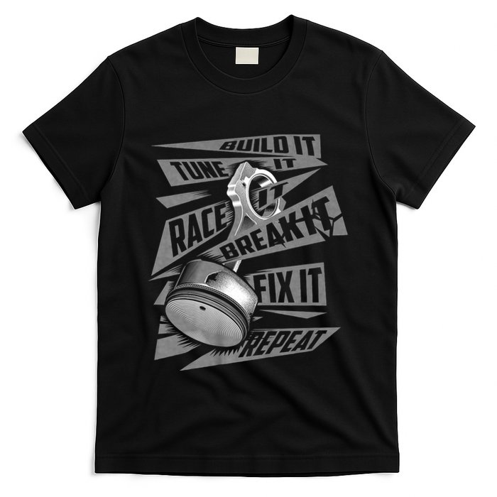 Funny Build It Tune It Race It Break It Fix It Repeat T-Shirt