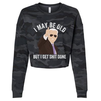 Funny Biden I May Be Old But I Get Shit Done Cropped Pullover Crew