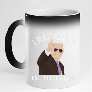 Funny Biden I May Be Old But I Get Shit Done 11oz Black Color Changing Mug