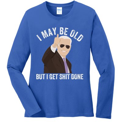 Funny Biden I May Be Old But I Get Shit Done Ladies Long Sleeve Shirt