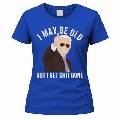 Funny Biden I May Be Old But I Get Shit Done Women's T-Shirt