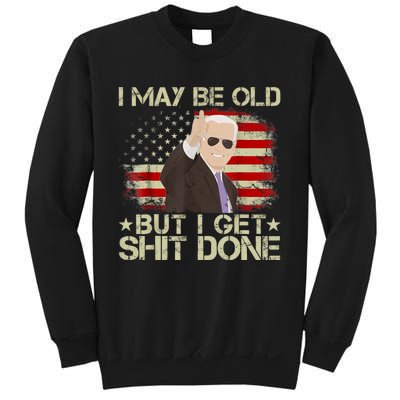 Funny Biden I May Be Old But I Get Shit Done Sweatshirt