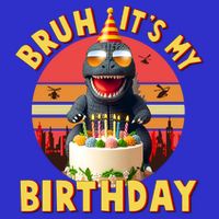 Funny Bruh It's My Birthday Japanese Kaiju Monster Sweatshirt