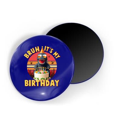 Funny Bruh It's My Birthday Japanese Kaiju Monster Magnet