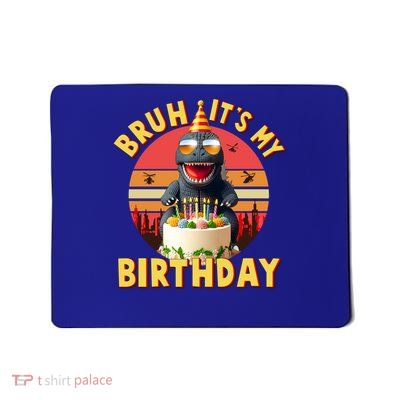 Funny Bruh It's My Birthday Japanese Kaiju Monster Mousepad