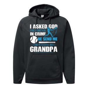 Funny Baseball I Asked God For A Partner In Crime He Send Me My Baseball Grandpa Performance Fleece Hoodie