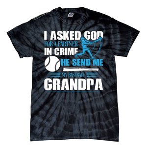 Funny Baseball I Asked God For A Partner In Crime He Send Me My Baseball Grandpa Tie-Dye T-Shirt