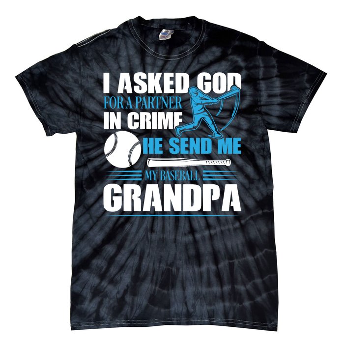 Funny Baseball I Asked God For A Partner In Crime He Send Me My Baseball Grandpa Tie-Dye T-Shirt