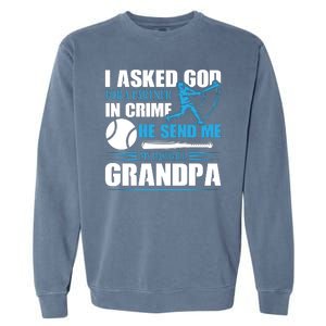 Funny Baseball I Asked God For A Partner In Crime He Send Me My Baseball Grandpa Garment-Dyed Sweatshirt