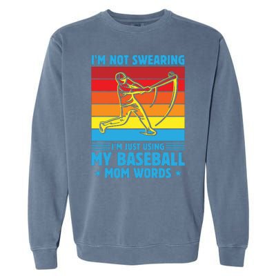 Funny Baseball I'm Not Swearing I'm Just Using My Baseball Mom Words Garment-Dyed Sweatshirt