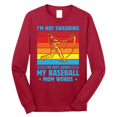 Funny Baseball I'm Not Swearing I'm Just Using My Baseball Mom Words Long Sleeve Shirt