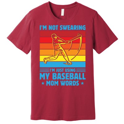 Funny Baseball I'm Not Swearing I'm Just Using My Baseball Mom Words Premium T-Shirt