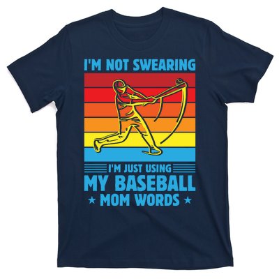 Funny Baseball I'm Not Swearing I'm Just Using My Baseball Mom Words T-Shirt