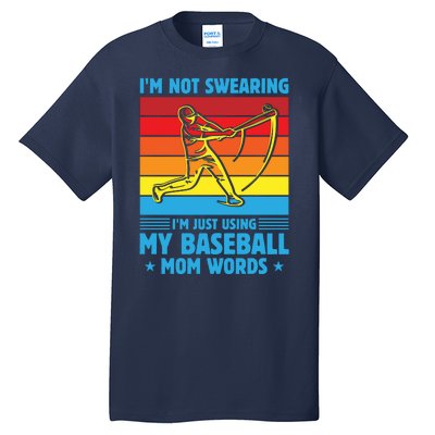 Funny Baseball I'm Not Swearing I'm Just Using My Baseball Mom Words Tall T-Shirt