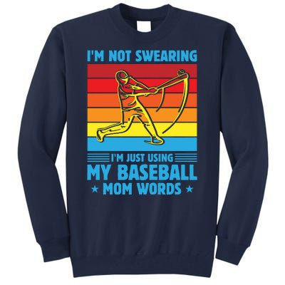 Funny Baseball I'm Not Swearing I'm Just Using My Baseball Mom Words Tall Sweatshirt