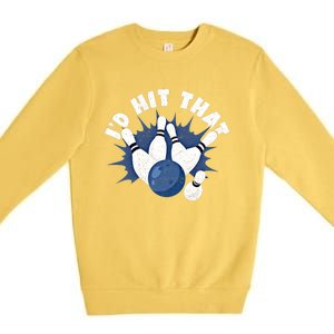 Funny Bowling ID Hit That Cute Gift Premium Crewneck Sweatshirt