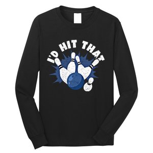 Funny Bowling ID Hit That Cute Gift Long Sleeve Shirt